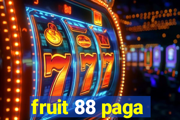 fruit 88 paga